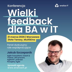 Kuba Szczepanik - Wielki feedback dla BA w IT